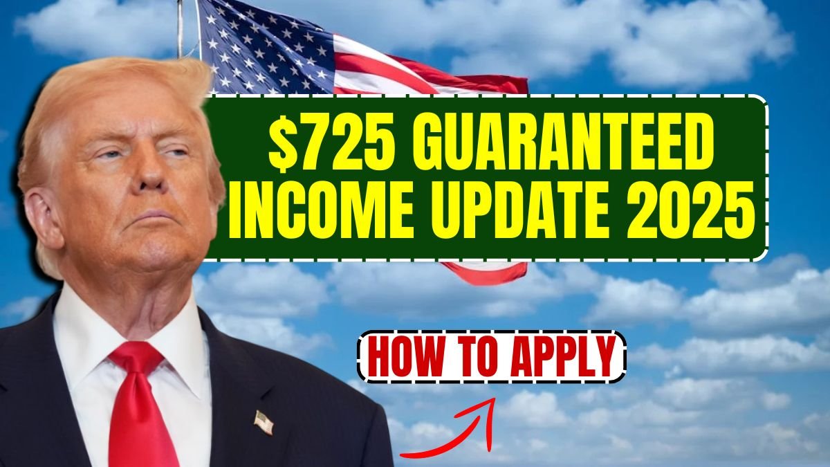 $725 Guaranteed Income Update 2025: Who Qualifies, Payment Dates & How to Apply
