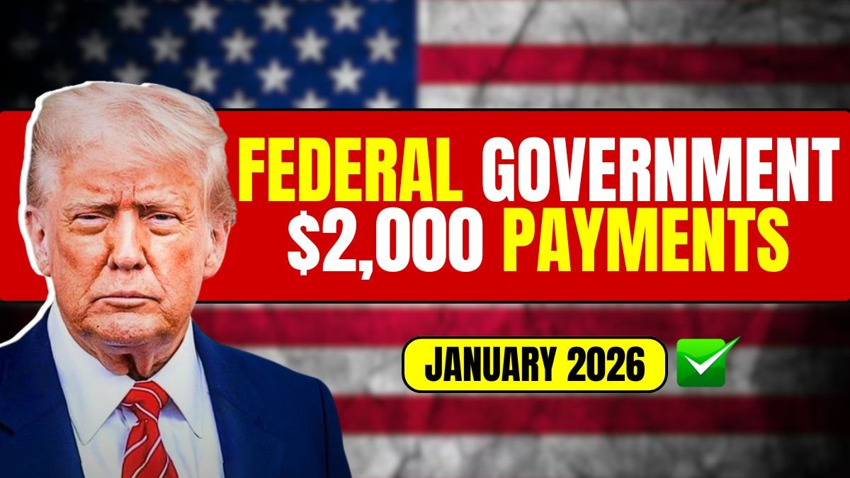 Federal Government $2,000 Payments Scheduled for January 2026